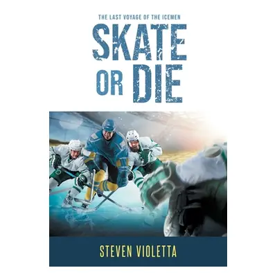 "Skate or Die: The Last Voyage of the Icemen" - "" ("Violetta Steven")