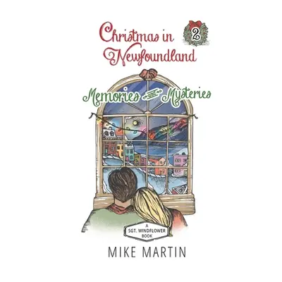 "Christmas in Newfoundland - Memories and Mysteries: A Sgt. Windflower Holiday Mystery" - "" ("M