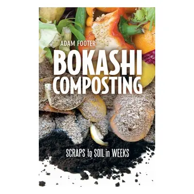 "Bokashi Composting: Scraps to Soil in Weeks" - "" ("Footer Adam")