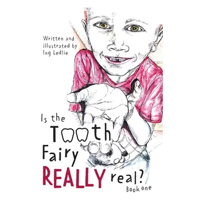 "Is The Tooth Fairy Really Real? Book One" - "" ("Ledlie Ing")