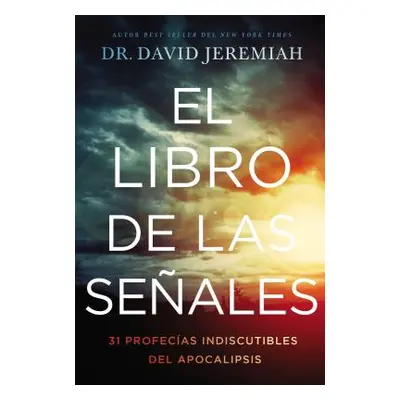 "El Libro de Las Seales: 31 Profecas Indiscutibles del Apocalipsis" - "" ("Jeremiah David")