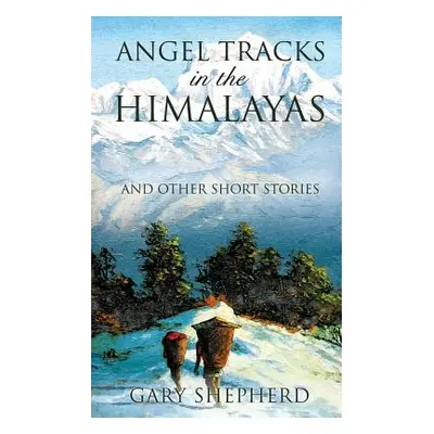 "Angel Tracks in the Himalayas" - "" ("Shepherd Gary")