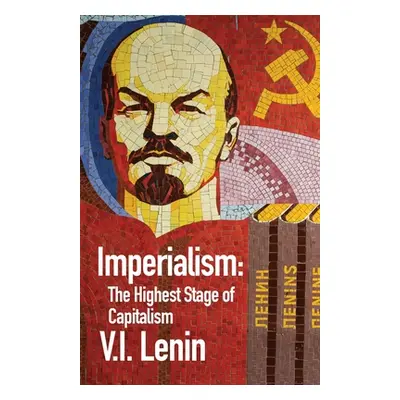 "Imperialism the Highest Stage of Capitalism" - "" ("By Vladimir Ilich Lenin")