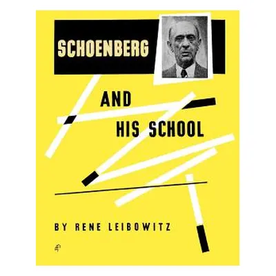 "Schoenberg and His School" - "" ("Leibowitz Rene")