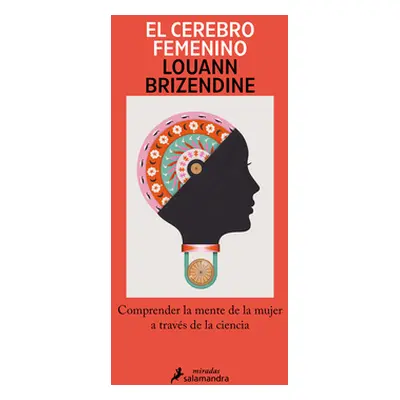 El Cerebro Femenino: Comprender La Mente de la Mujer a Travs de la Ciencia/ The Female Brain (Br