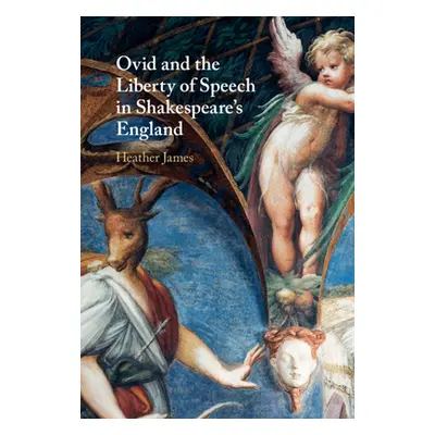 "Ovid and the Liberty of Speech in Shakespeare's England" - "" ("James Heather")