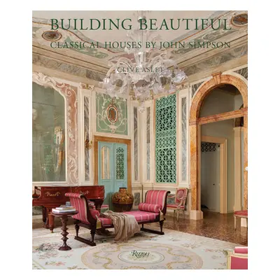 "Building Beautiful: Classical Houses by John Simpson" - "" ("Aslet Clive")