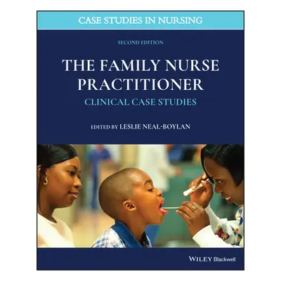 "The Family Nurse Practitioner: Clinical Case Studies" - "" ("Neal-Boylan Leslie")