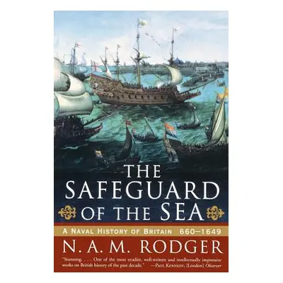 "The Safeguard of the Sea: A Naval History of Britain: 660-1649" - "" ("Rodger N. A. M.")