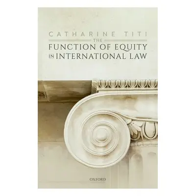 "The Function of Equity in International Law" - "" ("Titi Catharine")