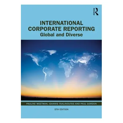 "International Corporate Reporting: Global and Diverse" - "" ("Weetman Pauline")