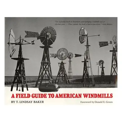 "A Field Guide to American Windmills" - "" ("Baker T. Lindsay")