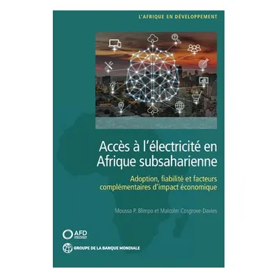 "Accs l'lectricit En Afrique Subsaharienne: Adoption, Fiabilit, Et Facteurs Complmentaires d'Im