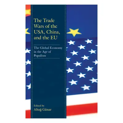 "The Trade Wars of the Usa, China, and the Eu: The Global Economy in the Age of Populism" - "" (