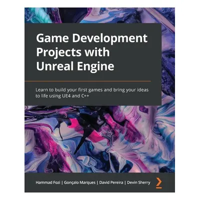 "Game Development Projects with Unreal Engine: Learn to build your first games and bring your id