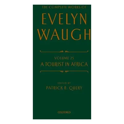 "The Complete Works of Evelyn Waugh: A Tourist in Africa: Volume 25" - "" ("Waugh Evelyn")