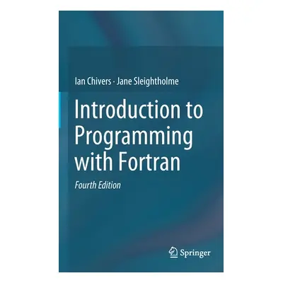 "Introduction to Programming with FORTRAN" - "" ("Chivers Ian")