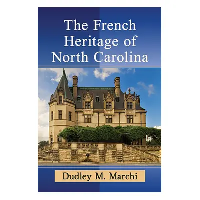 "The French Heritage of North Carolina" - "" ("Marchi Dudley M.")