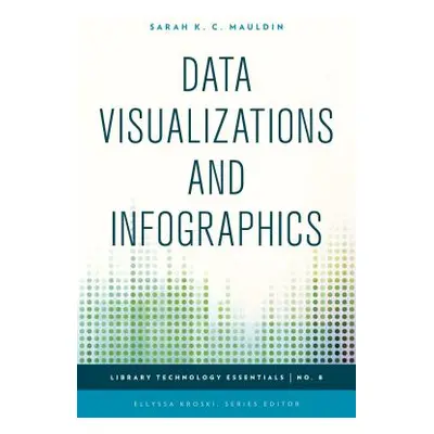 "Data Visualizations and Infographics" - "" ("Mauldin Sarah K. C.")