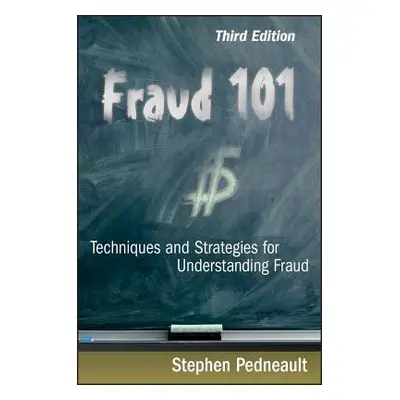 "Fraud 101: Techniques and Strategies for Understanding Fraud" - "" ("Pedneault Stephen")