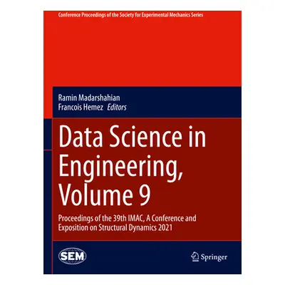 "Data Science in Engineering, Volume 9: Proceedings of the 39th Imac, a Conference and Expositio