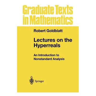 "Lectures on the Hyperreals: An Introduction to Nonstandard Analysis" - "" ("Goldblatt Robert")