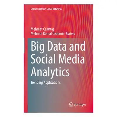 "Big Data and Social Media Analytics: Trending Applications" - "" ("akırtaş Mehmet")