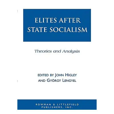 "Elites after State Socialism: Theories and Analysis" - "" ("Higley John")