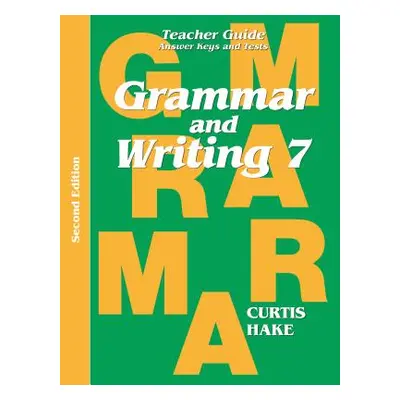 "Grammar & Writing Teacher Edition Grade 7 2nd Edition 2014" - "" ("Hake Stephen")