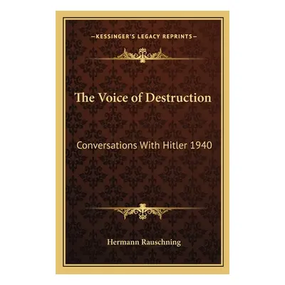 "The Voice of Destruction: Conversations with Hitler 1940" - "" ("Rauschning Hermann")