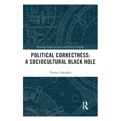 "Political Correctness: A Sociocultural Black Hole" - "" ("Tsakalakis Thomas")