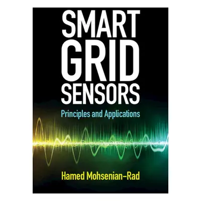 "Smart Grid Sensors: Principles and Applications" - "" ("Mohsenian-Rad Hamed")