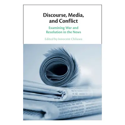 "Discourse, Media, and Conflict" - "" ("Chiluwa Innocent")