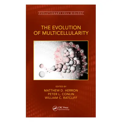 "The Evolution of Multicellularity" - "" ("Herron Matthew D.")