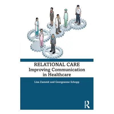 "Relational Care: Improving Communication in Healthcare" - "" ("Zammit Lisa")