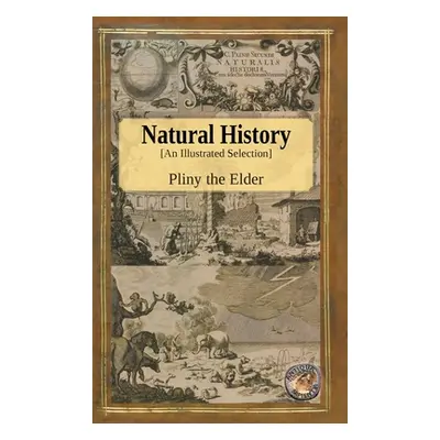 "Natural History - An Illustrated Selection" - "" ("The Elder Pliny")