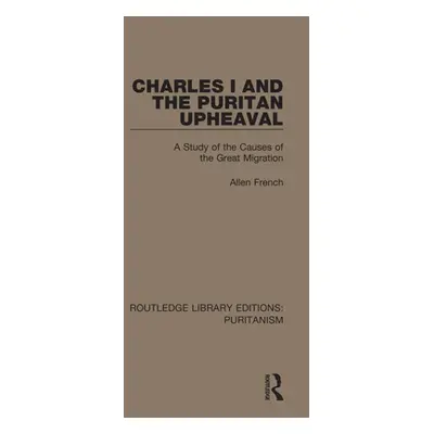 "Charles I and the Puritan Upheaval: A Study of the Causes of the Great Migration" - "" ("French