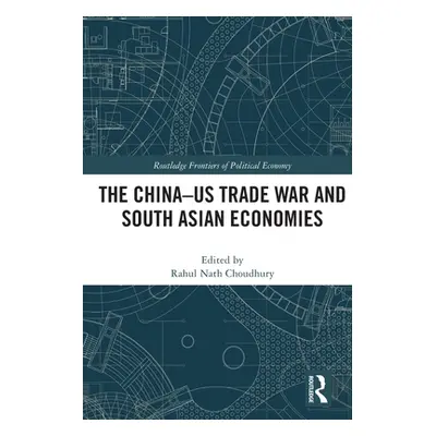 "The China-US Trade War and South Asian Economies" - "" ("Choudhury Rahul Nath")