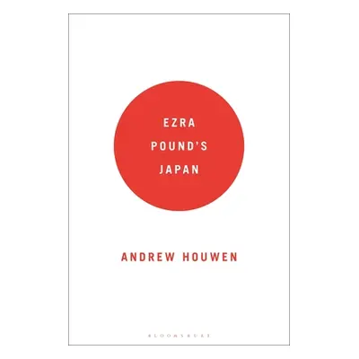 "Ezra Pound's Japan" - "" ("Houwen Andrew")