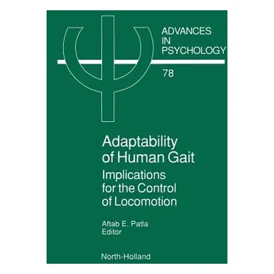 "Adaptability of Human Gait: Implications for the Control of Locomotion Volume 78" - "" ("Patla 