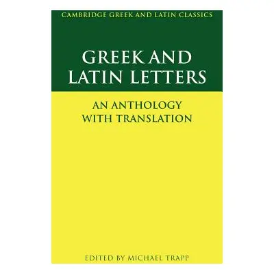 "Greek and Latin Letters: An Anthology with Translation" - "" ("Trapp Michael")