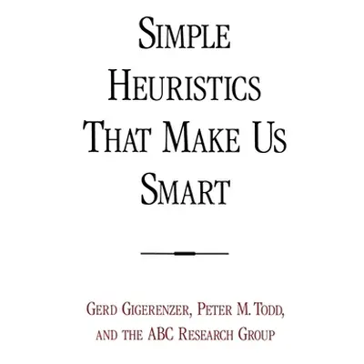 "Simple Heuristics That Make Us Smart" - "" ("Gigerenzer Gerd")