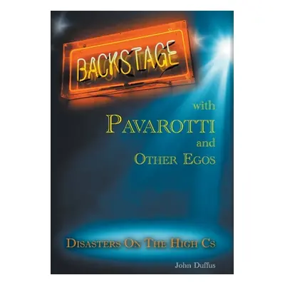 "Backstage with Pavarotti and Other Egos: Disasters on the High Cs" - "" ("Duffus John")