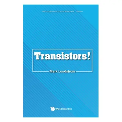 "Transistors!" - "" ("Mark Lundstrom")