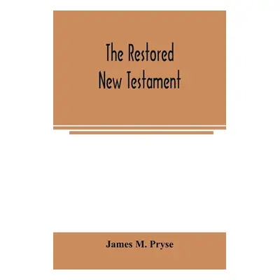 "The restored New Testament: the Hellenic fragments, freed from the pseudo-Jewish interpolations