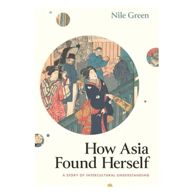 "How Asia Found Herself: A Story of Intercultural Understanding" - "" ("Green Nile")