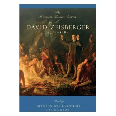 "The Moravian Mission Diaries of David Zeisberger: 1772-1781" - "" ("Wellenreuther Hermann")