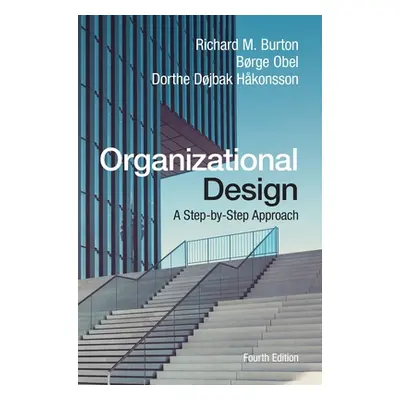 "Organizational Design: A Step-By-Step Approach" - "" ("Burton Richard M.")