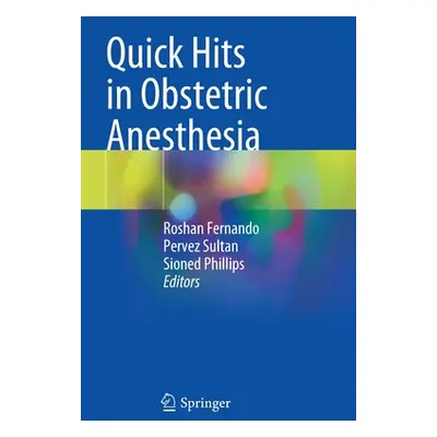 "Quick Hits in Obstetric Anesthesia" - "" ("Fernando Roshan")