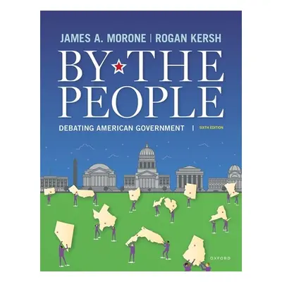 "By the People: Debating American Government" - "" ("Morone James a.")